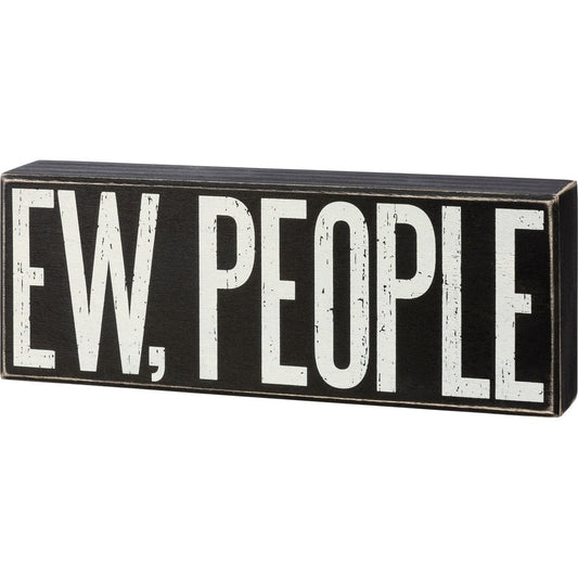 Ew People Box Sign | Wood | Black with White Lettering by The Bullish Store