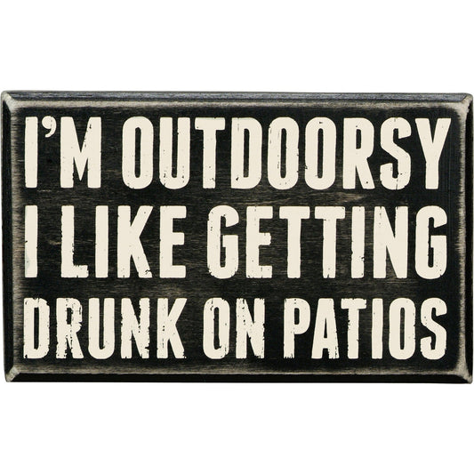 I'm Outdoorsy - I Like Getting Drunk On Patios Wooden Box Sign by The Bullish Store