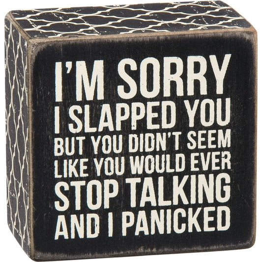 I'm Sorry I Slapped You Box Sign in Black with White Lettering by The Bullish Store