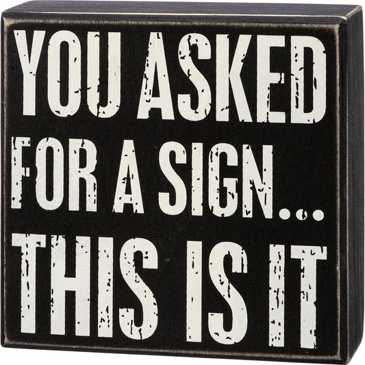 You Asked For A Sign This Is It Box Sign | Wood | Black with White Lettering by The Bullish Store