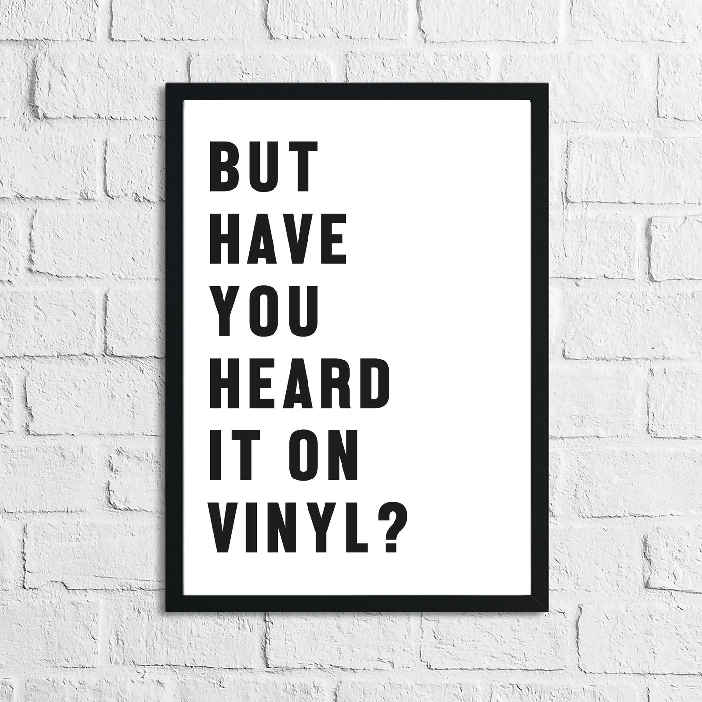 But Have You Heard It On Vinyl? Simple Wall Home Decor Print by WinsterCreations™ Official Store