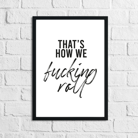 That's How We Fucking Roll Humorous Funny Bathroom Wall Decor Print by WinsterCreations™ Official Store