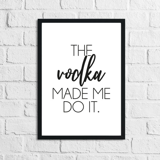 The Vodka Made Me Do It Alcohol Kitchen Wall Decor Print by WinsterCreations™ Official Store