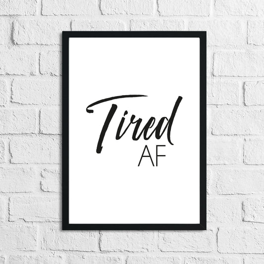 Tired AF Simple Bedroom Wall Decor Print by WinsterCreations™ Official Store